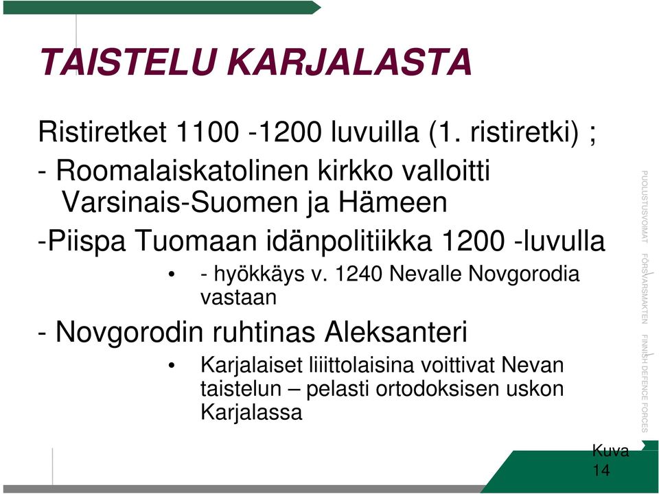 Tuomaan idänpolitiikka 1200 -luvulla - hyökkäys v.