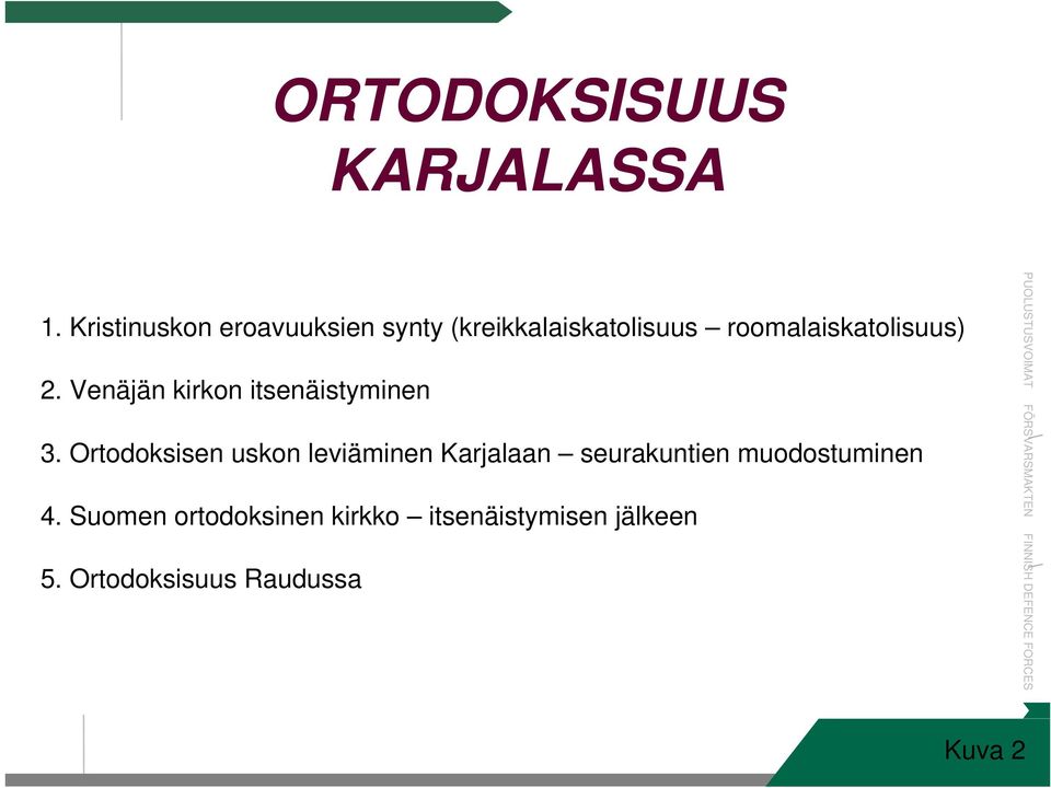 roomalaiskatolisuus) 2. Venäjän kirkon itsenäistyminen 3.