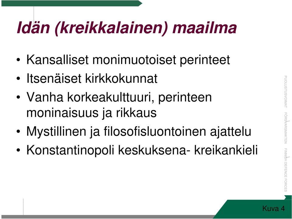 perinteen moninaisuus ja rikkaus Mystillinen ja