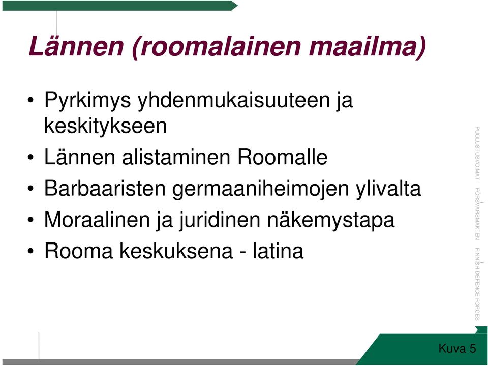 alistaminen Roomalle Barbaaristen germaaniheimojen