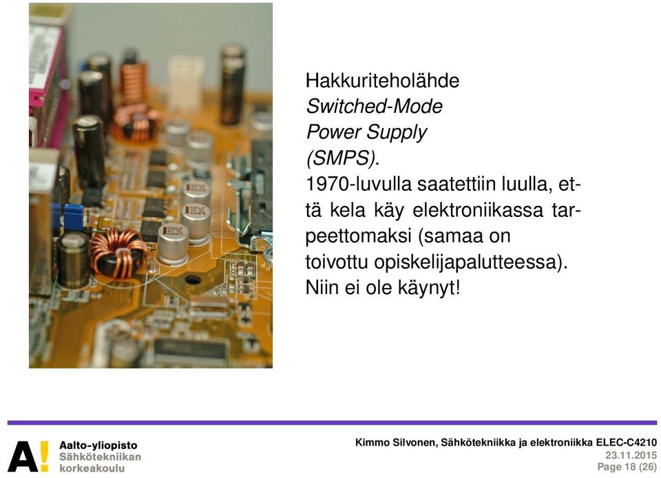 elektroniikassa tarpeettomaksi (samaa on toivottu