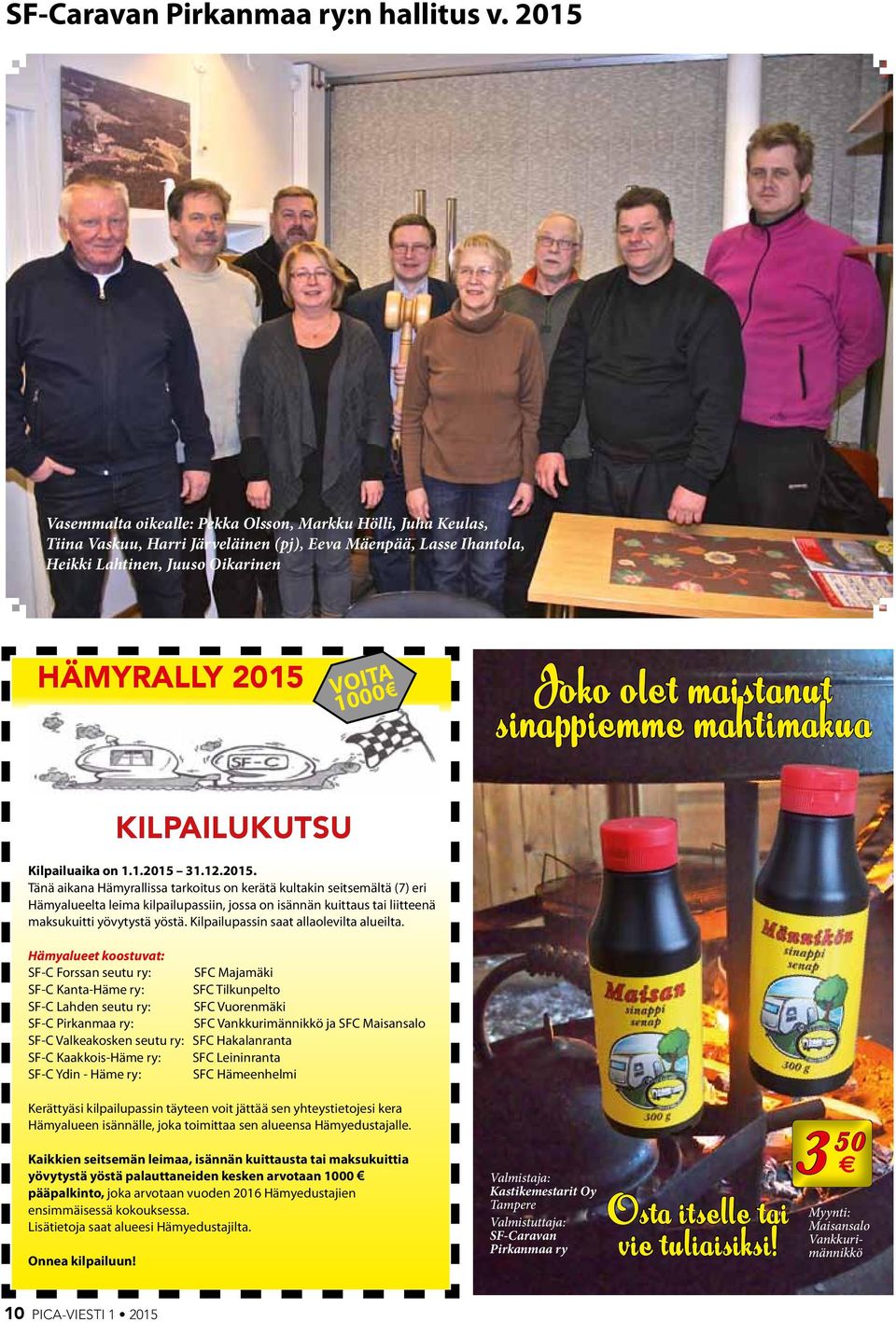 olet maistanut sinappiemme mahtimakua KILPAILUKUTSU Kilpailuaika on 1.1.2015 