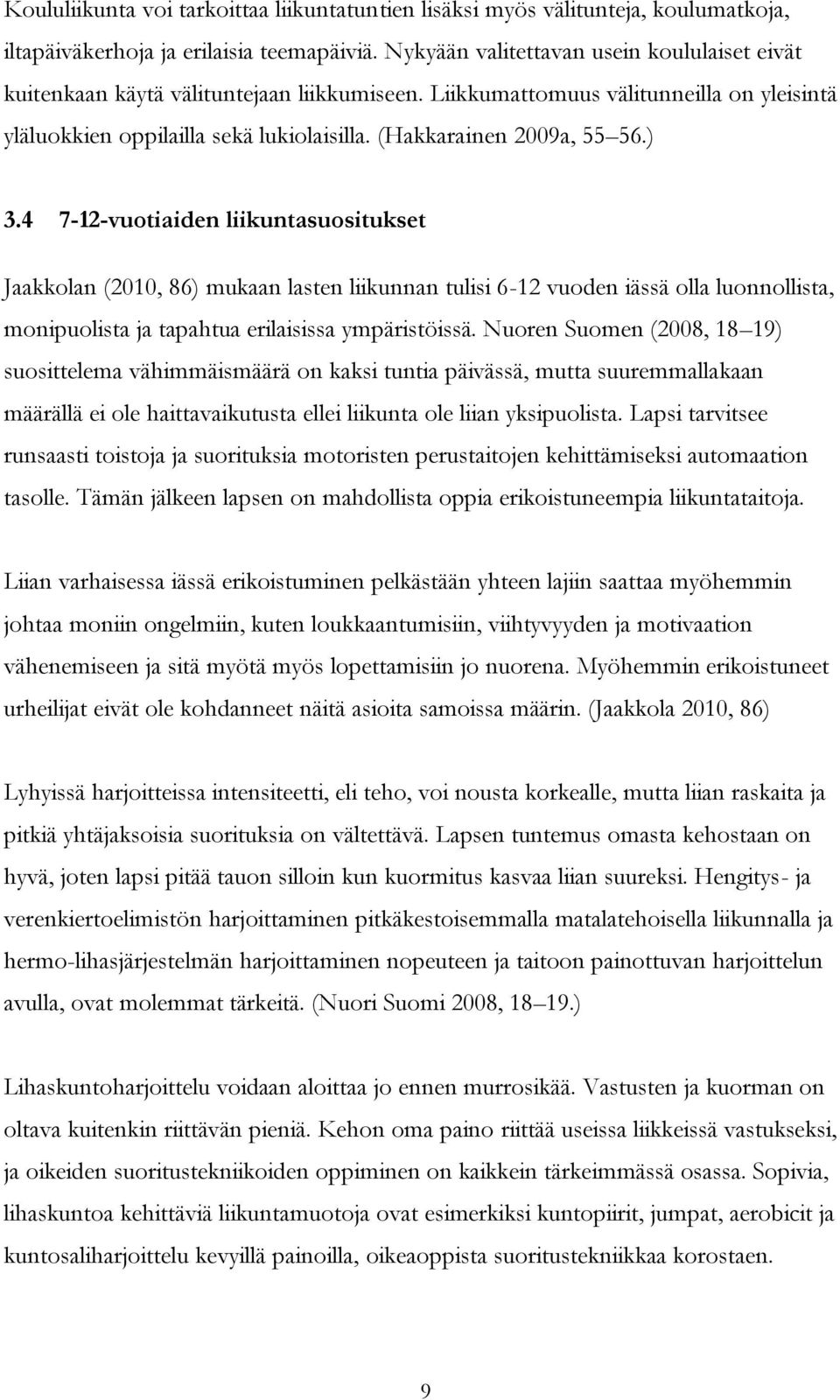 (Hakkarainen 2009a, 55 56.) 3.