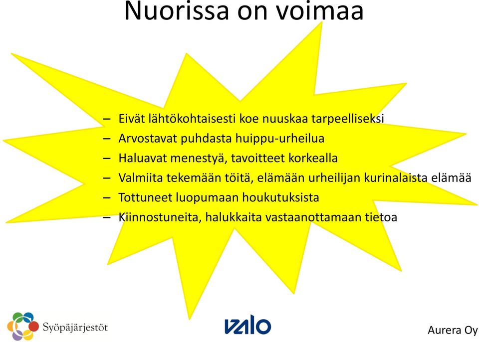 korkealla Valmiita tekemään töitä, elämään urheilijan kurinalaista