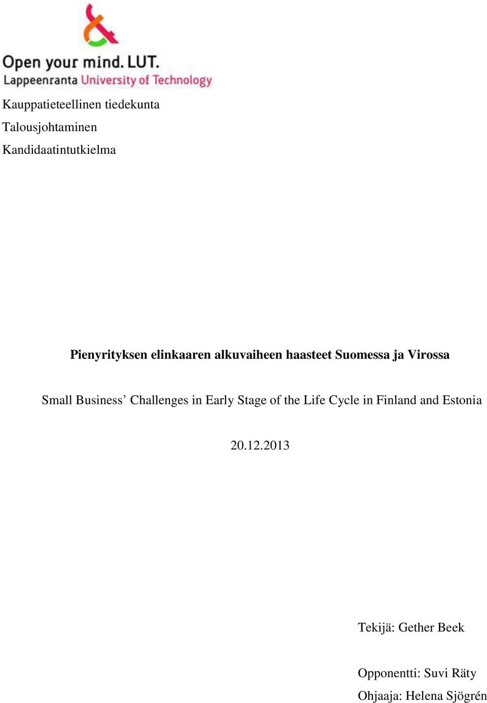 Business Challenges in Early Stage of the Life Cycle in Finland and