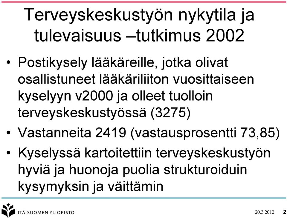 terveyskeskustyössä (3275) Vastanneita 2419 (vastausprosentti 73,85) Kyselyssä