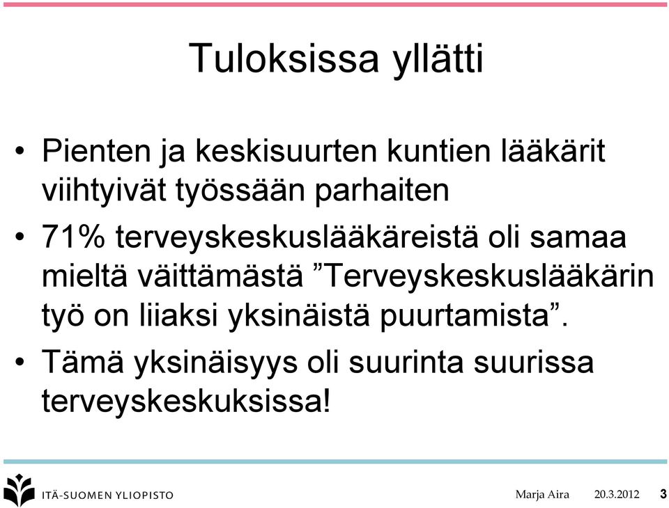 väittämästä Terveyskeskuslääkärin työ on liiaksi yksinäistä puurtamista.