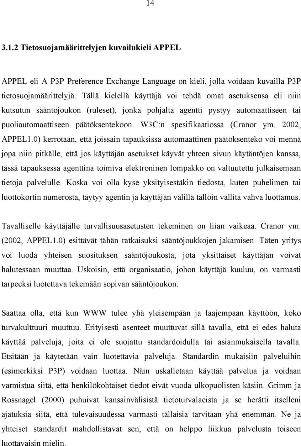 W3C:n spesifikaatiossa (Cranor ym. 2002, APPEL1.