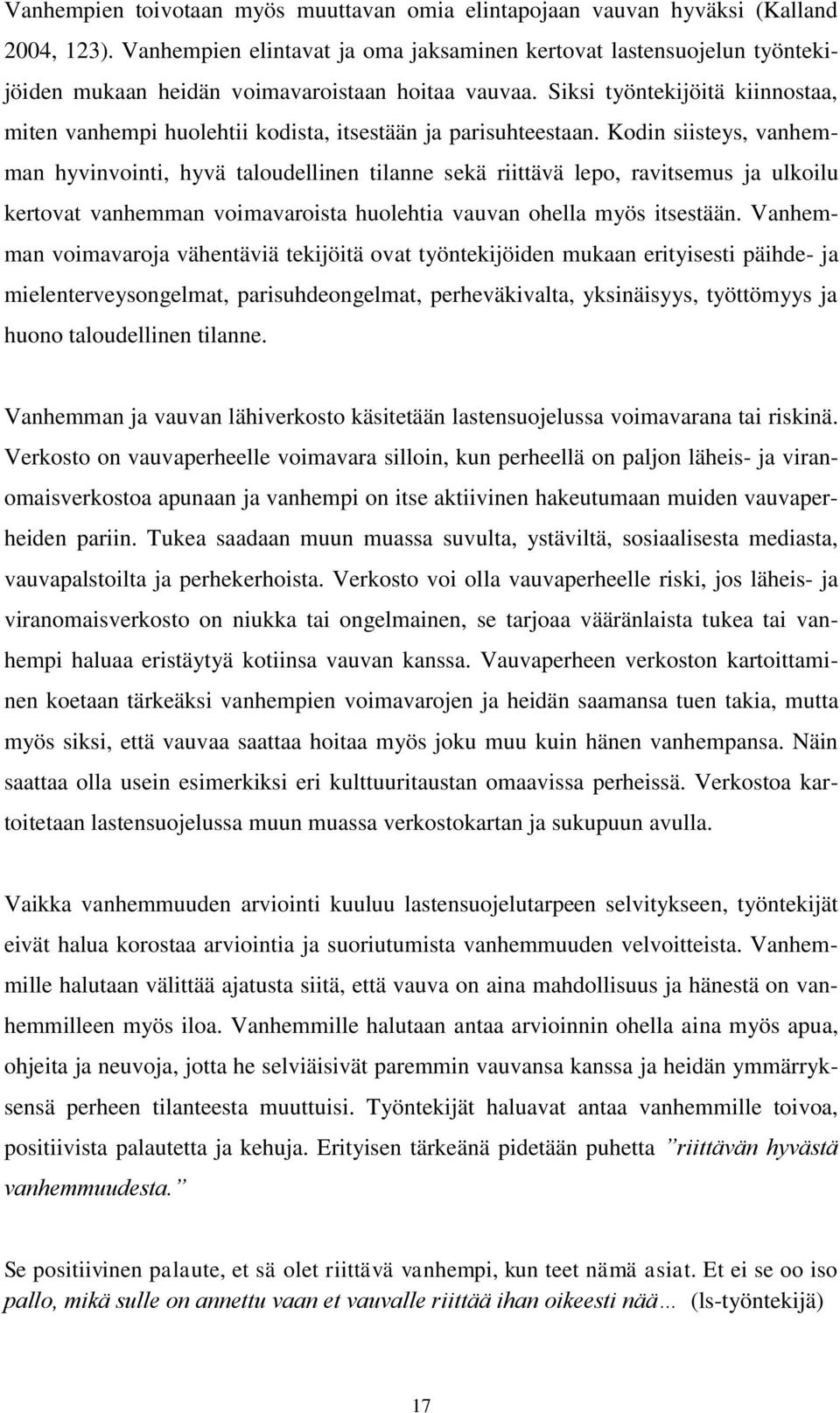 Siksi työntekijöitä kiinnostaa, miten vanhempi huolehtii kodista, itsestään ja parisuhteestaan.