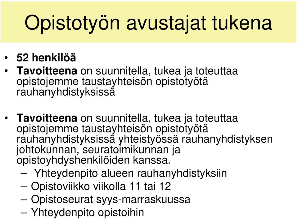 rauhanyhdistyksissä yhteistyössä rauhanyhdistyksen johtokunnan, seuratoimikunnan ja opistoyhdyshenkilöiden kanssa.