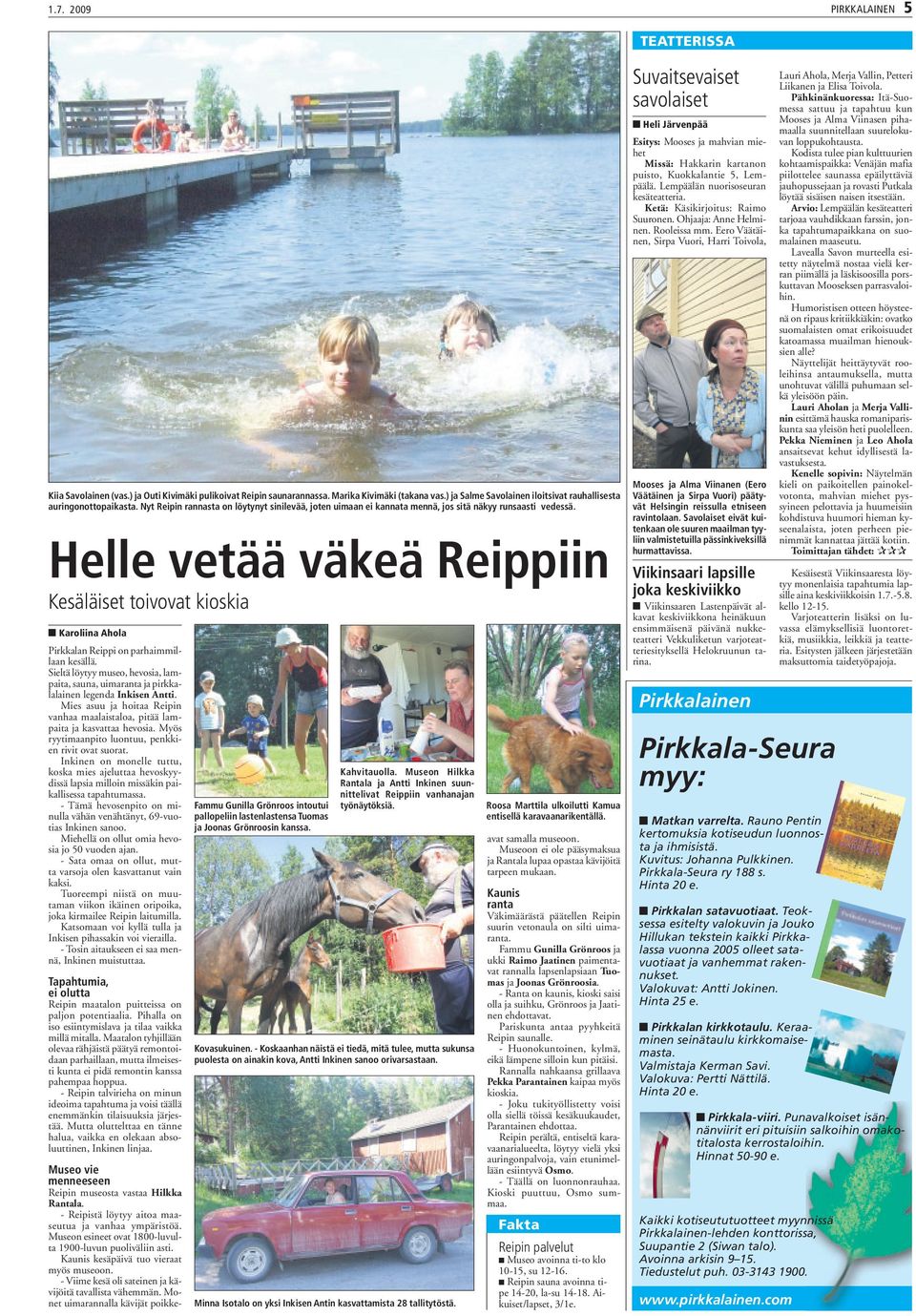 Helle vetää väkeä Reippiin Kesäläiset toivovat kioskia Karoliina Ahola Pirkkalan Reippi on parhaimmillaan kesällä.