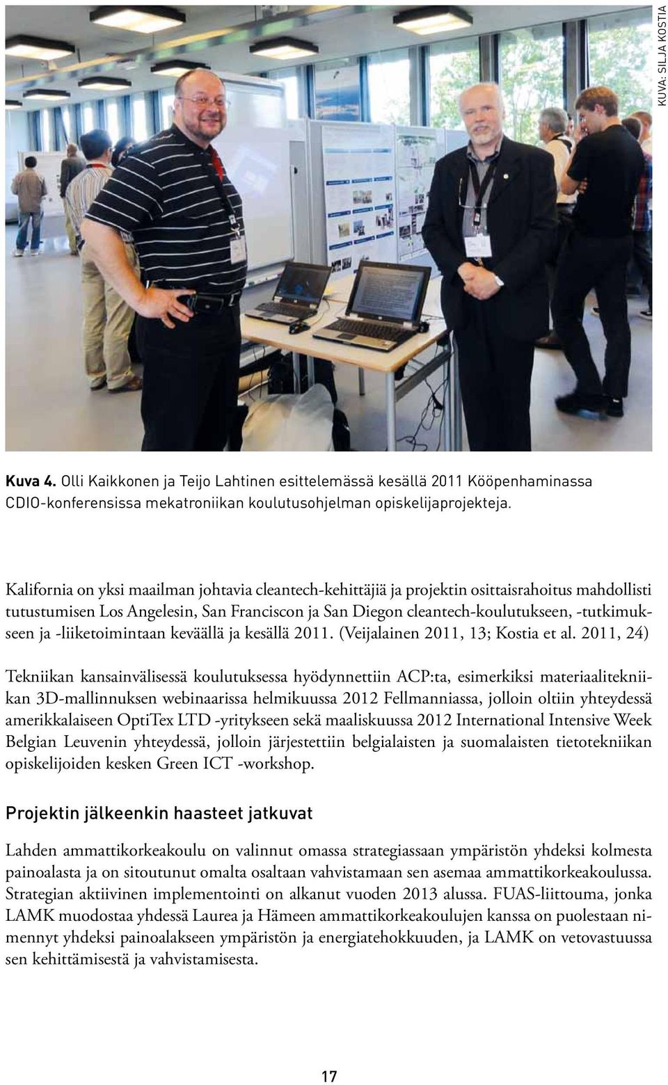 -liiketoimintaan keväällä ja kesällä 2011. (Veijalainen 2011, 13; Kostia et al.