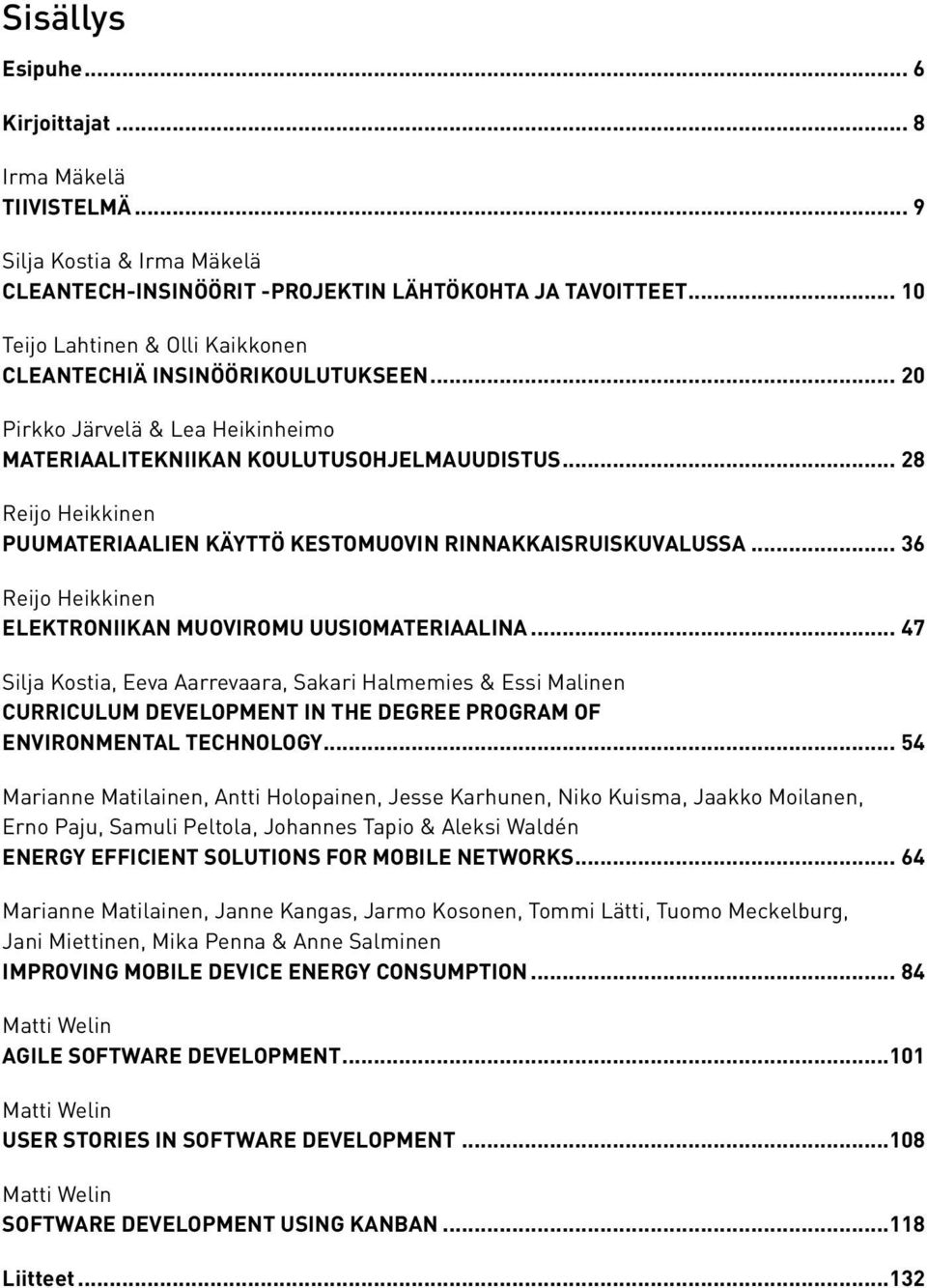 .. 28 Reijo Heikkinen PUUMATERIAALIEN KÄYTTÖ KESTOMUOVIN RINNAKKAISRUISKUVALUSSA... 36 Reijo Heikkinen ELEKTRONIIKAN MUOVIROMU UUSIOMATERIAALINA.