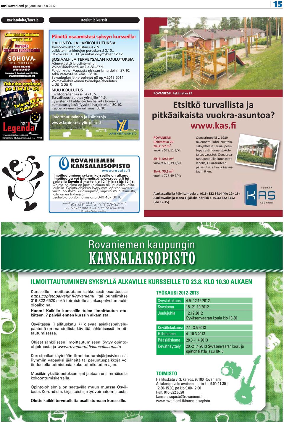 sekä Vetreytä selkääsi 28.10. Seksologian jatko-opinnot 60 op v.2013-2014 Voimavarakeskeinen työnohjaajakoulutus v. 2013-2015 MUU KOULUTUS Kivilitografian kurssi 4.-15.9.