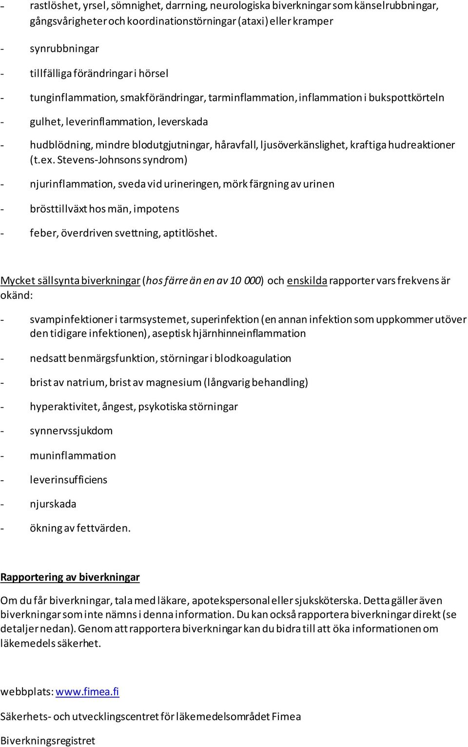 ljusöverkänslighet, kraftiga hudreaktioner (t.ex.
