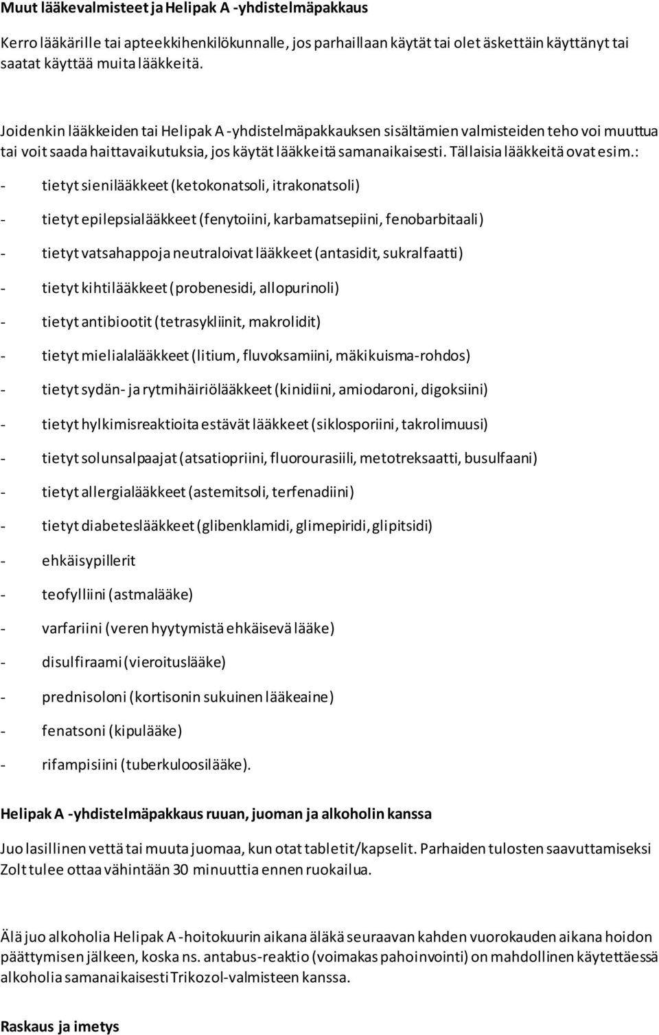 Tällaisia lääkkeitä ovat esim.