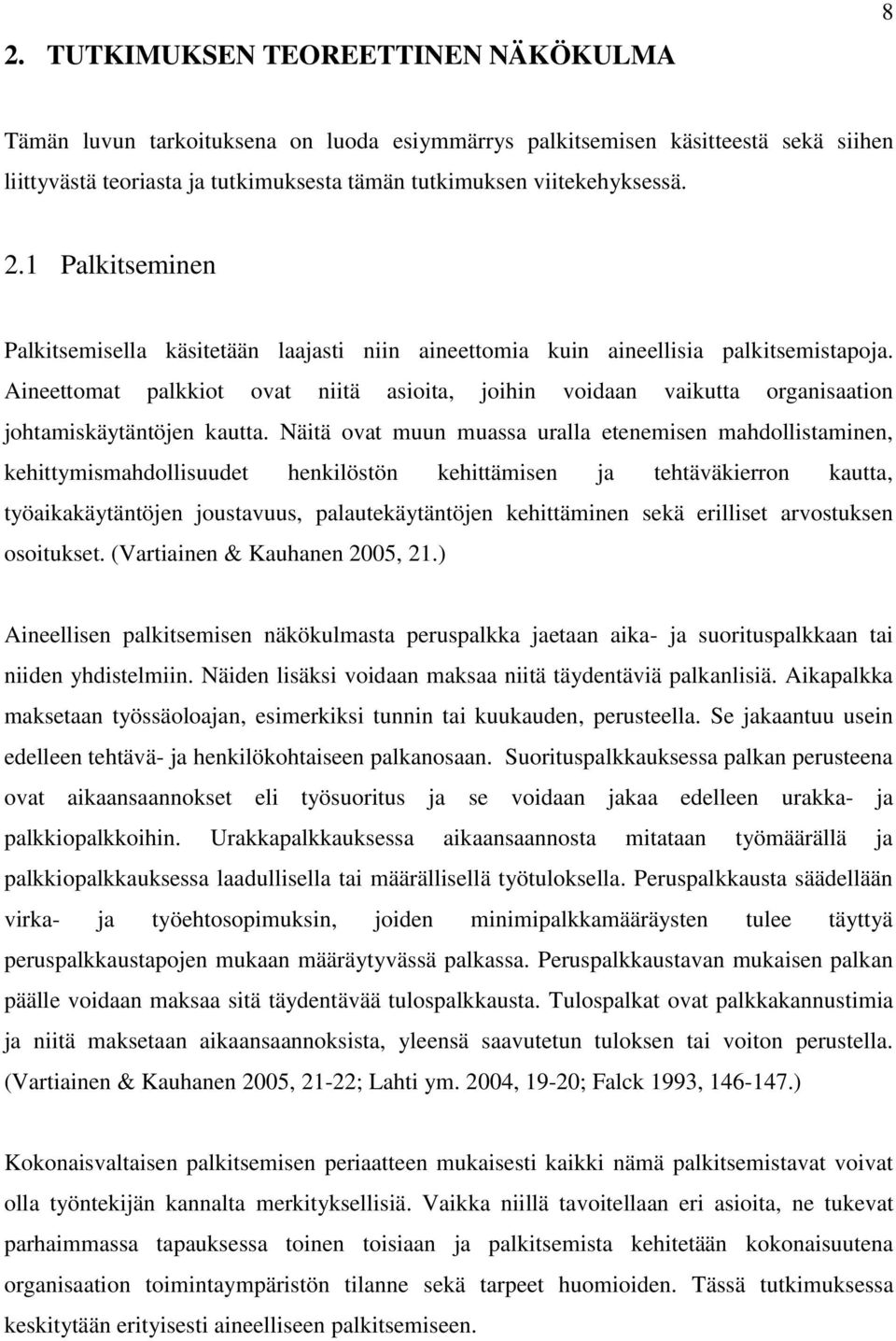 Aineettomat palkkiot ovat niitä asioita, joihin voidaan vaikutta organisaation johtamiskäytäntöjen kautta.