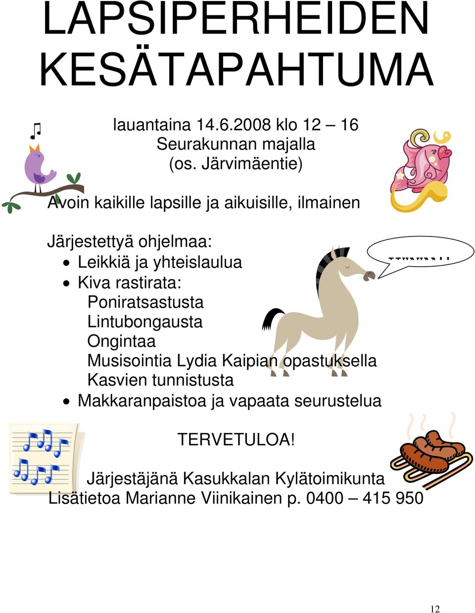 rastirata: Poniratsastusta Lintubongausta Ongintaa Musisointia Lydia Kaipian opastuksella Kasvien tunnistusta