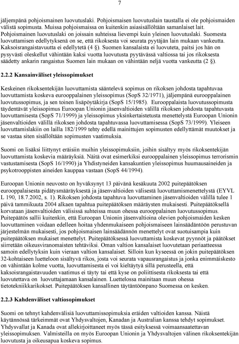 Kaksoisrangaistavuutta ei edellytetä (4 ).