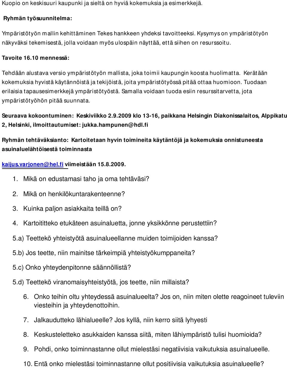 10 mennessä: Tehdään alustava versio ympäristötyön mallista, joka toimii kaupungin koosta huolimatta.