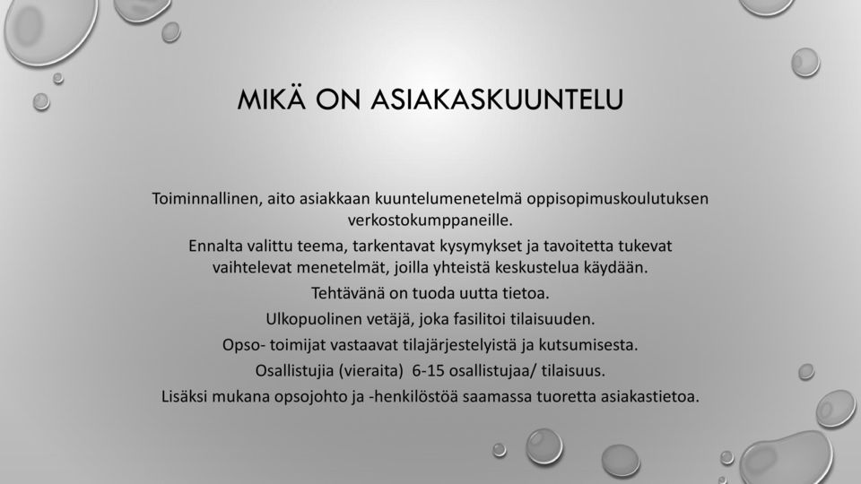 Tehtävänä on tuoda uutta tietoa. Ulkopuolinen vetäjä, joka fasilitoi tilaisuuden.