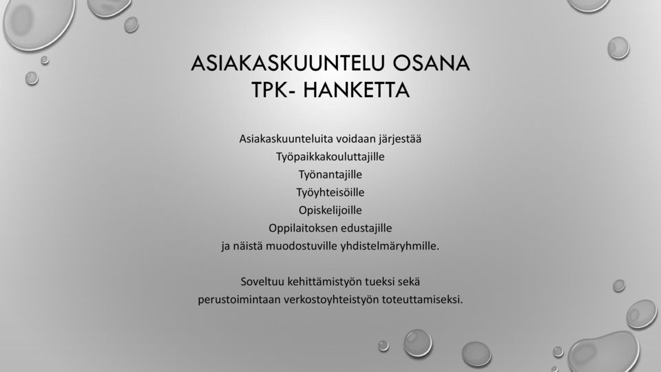 Oppilaitoksen edustajille ja näistä muodostuville yhdistelmäryhmille.
