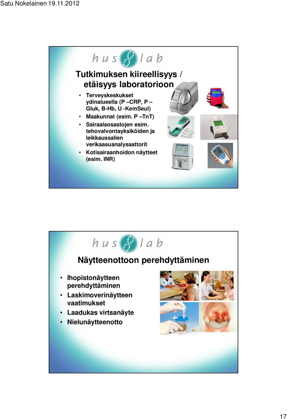 tehovalvontayksiköiden ja leikkaussalien verikaasuanalysaattorit Kotisairaanhoidon näytteet (esim.