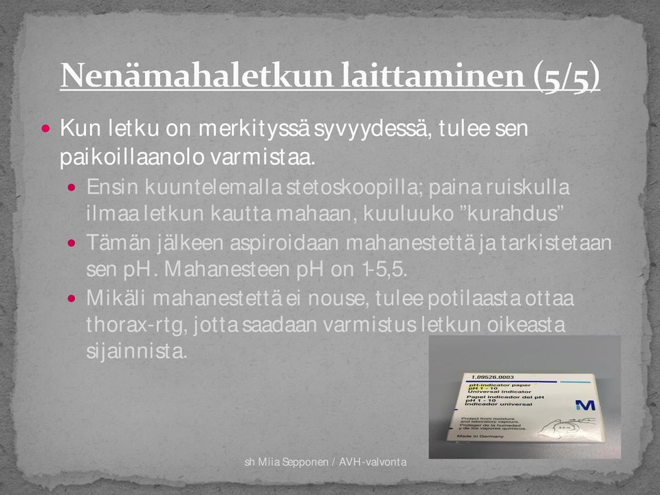 kurahdus Tämän jälkeen aspiroidaan mahanestettä ja tarkistetaan sen ph.