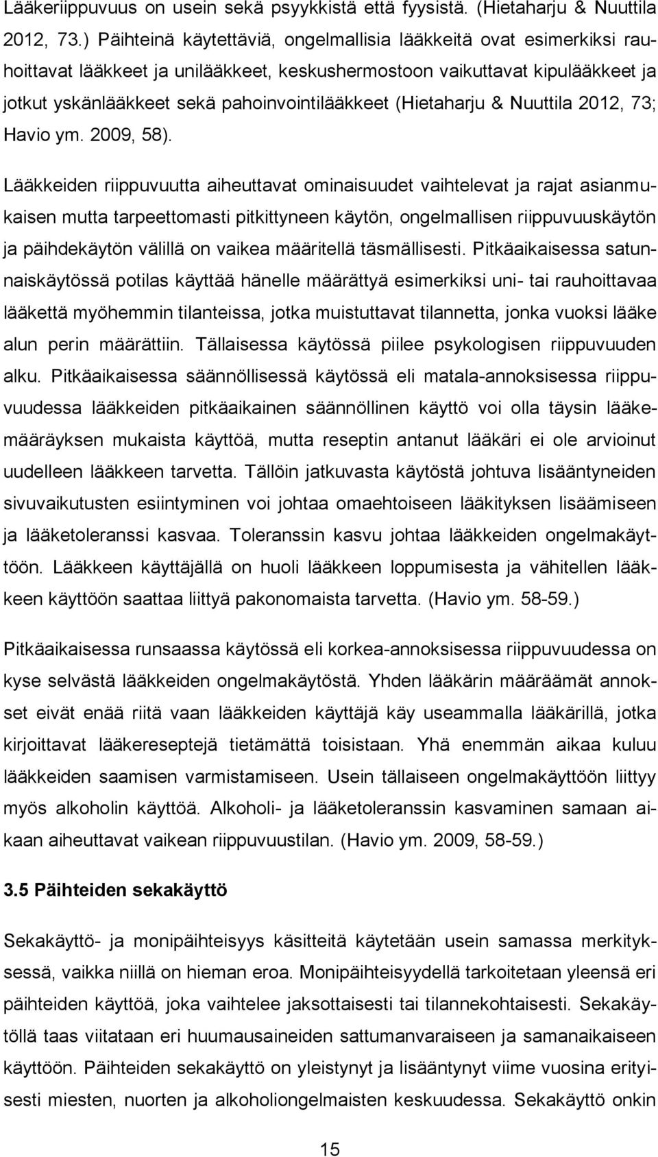 (Hietaharju & Nuuttila 2012, 73; Havio ym. 2009, 58).