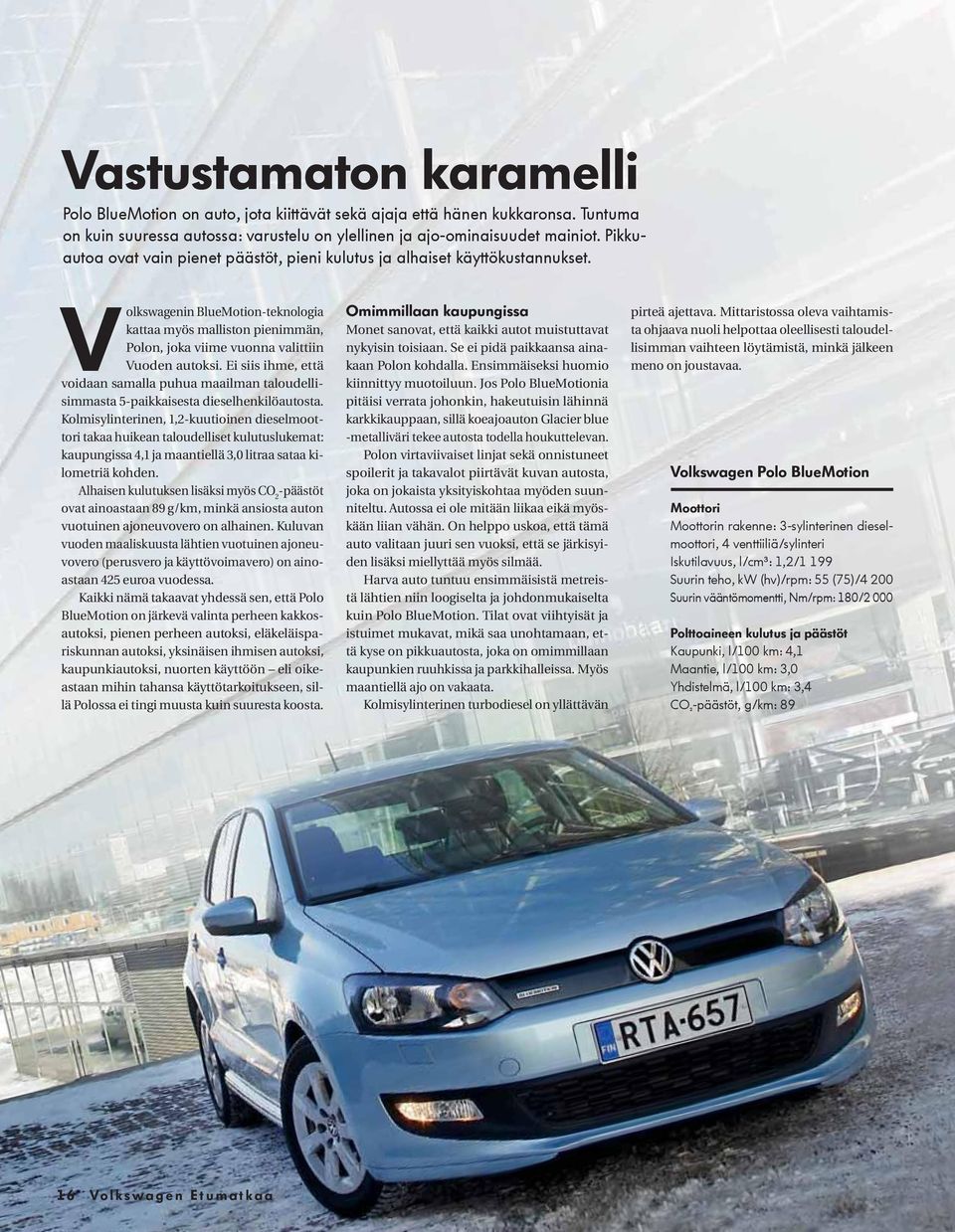 Volkswagenin BlueMotion-teknologia kattaa myös malliston pienimmän, Polon, joka viime vuonna valittiin Vuoden autoksi.