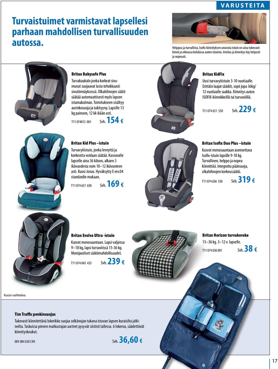 Britax Babysafe Plus Turvakaukalo jonka korkeat sivureunat suojaavat lasta tehokkaasti sivutörmäyksessä. Olkahihnojen säätö säätää automaattisesti myös lapsen istumakulman.