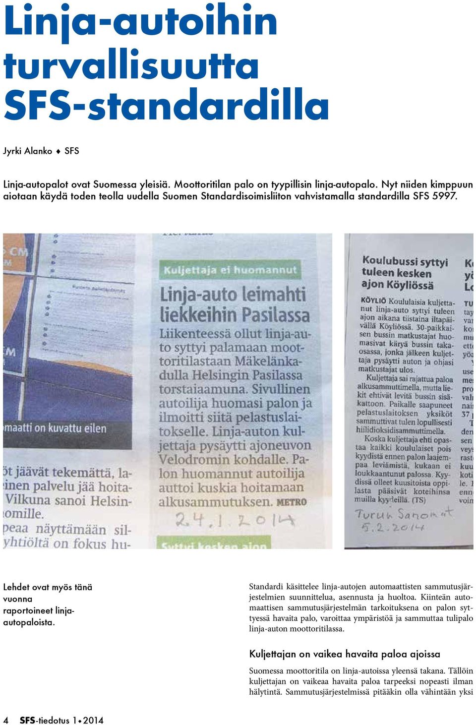 Standardi käsittelee linja-autojen automaattisten sammutusjärjestelmien suunnittelua, asennusta ja huoltoa.