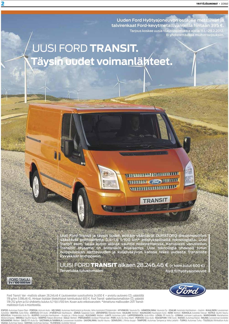 Uusi Ford Transit ja täysin uudet, erittäin vääntävät DURATORQ-dieselmoottorit säästävät polttoainetta 0,4 1,6 l/100 km* edistyksellisellä teknologialla. Uusi Transit esim.