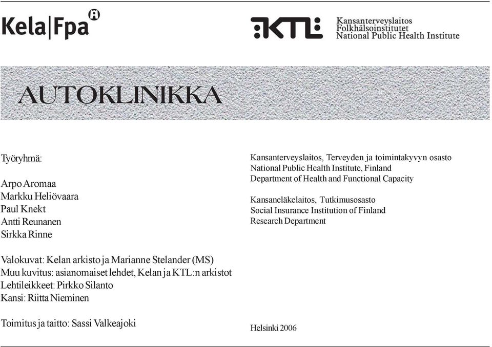 Tutkimusosasto Social Insurance Institution of Finland Research Department Valokuvat: Kelan arkisto ja Marianne Stelander (MS) Muu