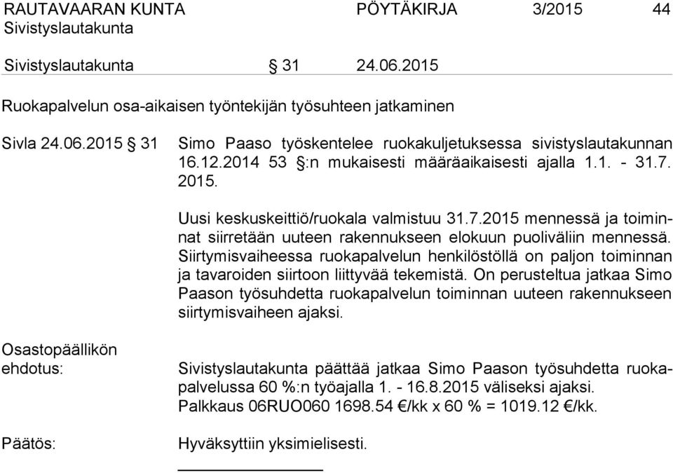 Siirtymisvaiheessa ruokapalvelun henkilöstöllä on paljon toiminnan ja tavaroiden siirtoon liittyvää tekemistä.