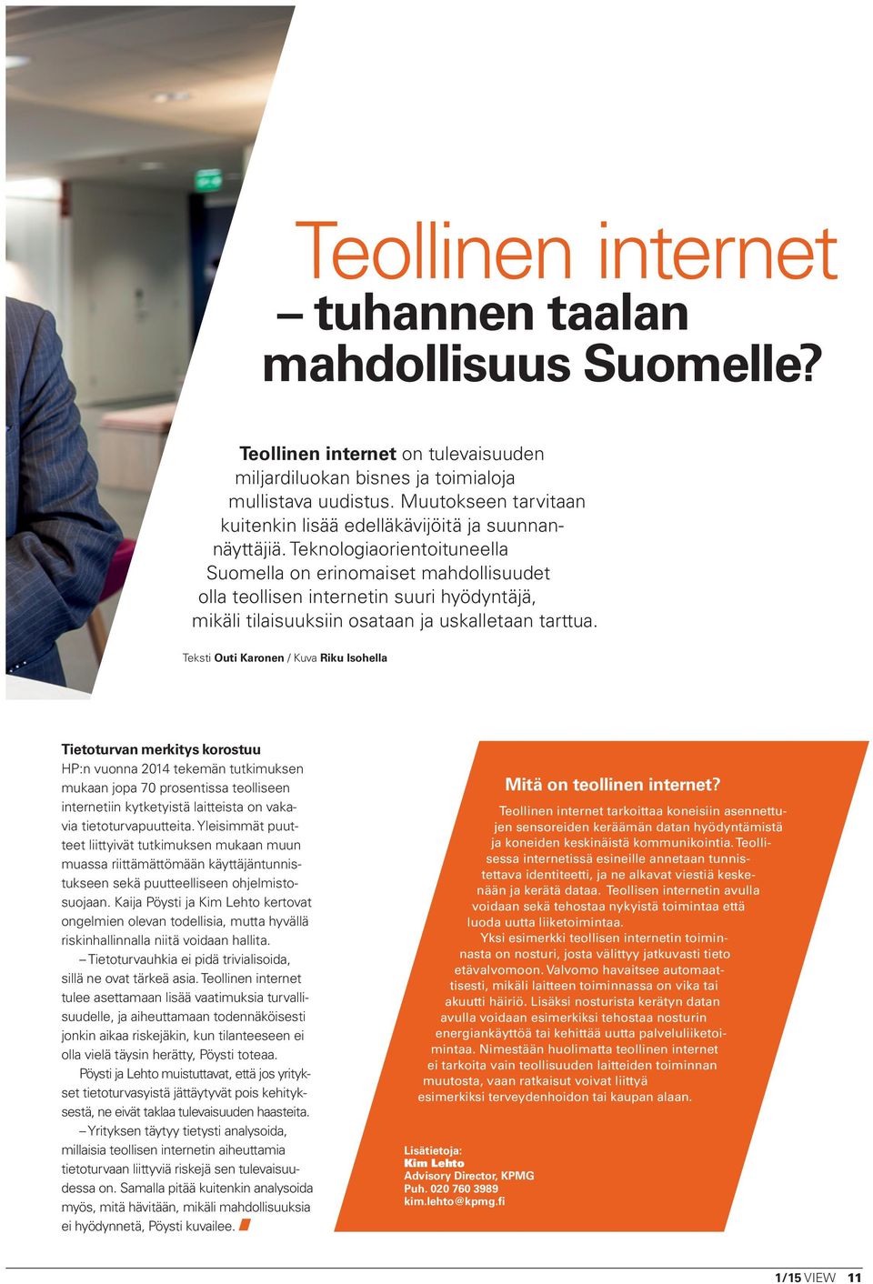 Teknologiaorientoituneella Suomella on erinomaiset mahdollisuudet olla teollisen internetin suuri hyödyntäjä, mikäli tilaisuuksiin osataan ja uskalletaan tarttua.