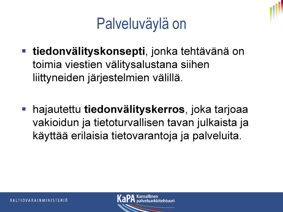 hajautettu tiedonvälityskerros, joka tarjoaa vakioidun ja