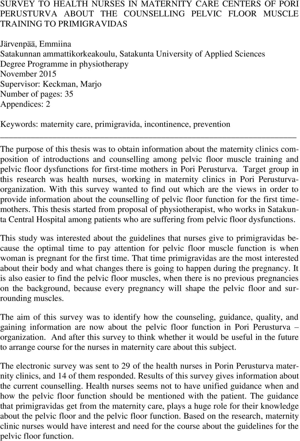 prevention The purpose of this thesis was to obtain information about the maternity clinics composition of introductions and counselling among pelvic floor muscle training and pelvic floor