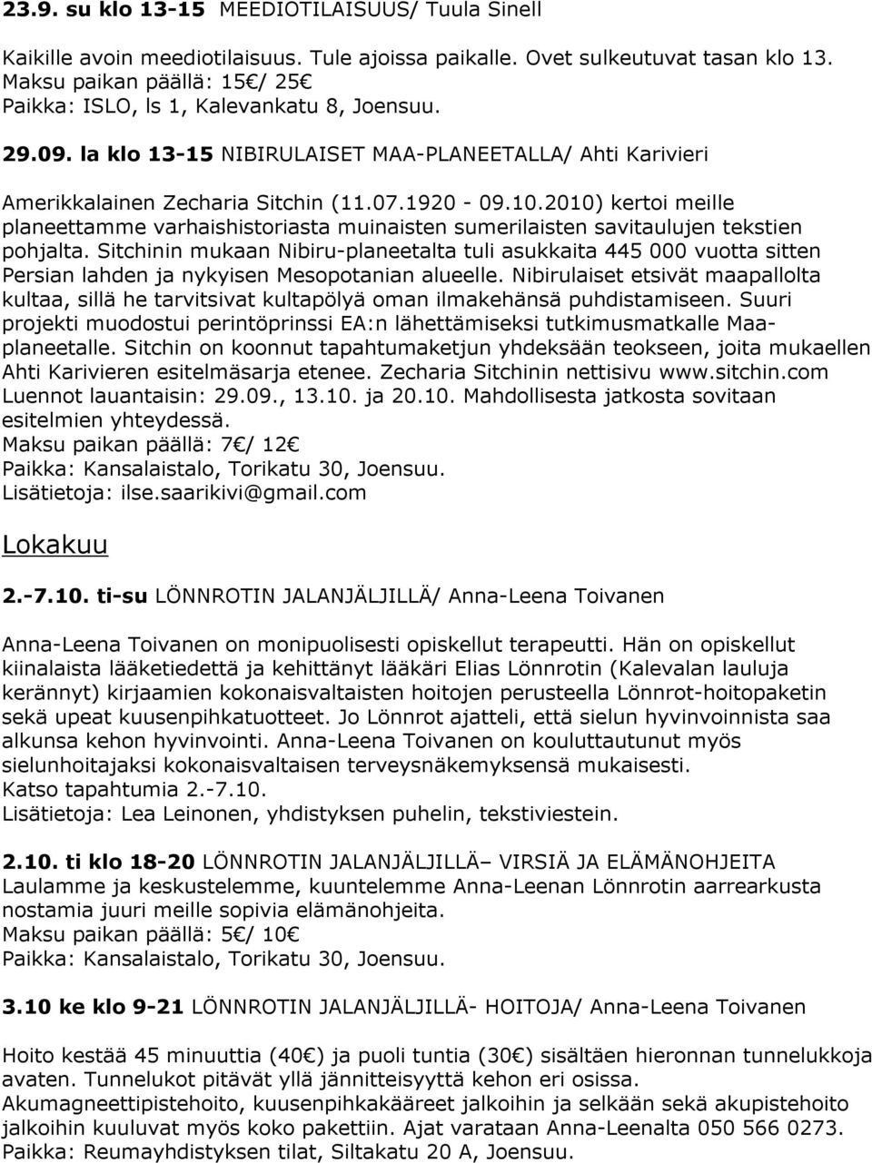 2010) kertoi meille planeettamme varhaishistoriasta muinaisten sumerilaisten savitaulujen tekstien pohjalta.