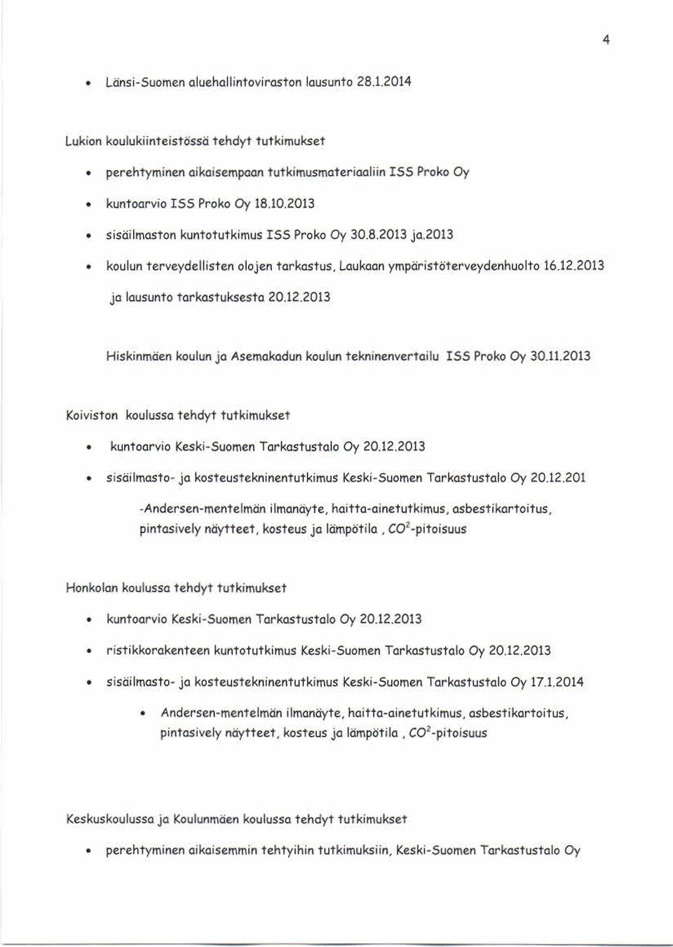 2013 ja lausunto tarkas tukses ta 20.12.2013 Hiskinmäen koulun ja Asemakadun koulun tekninenvertailu I55 Proko Oy 30.11.