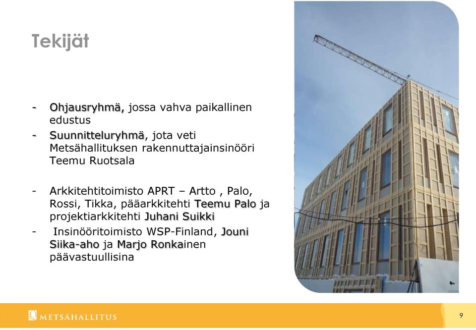 Artto, Palo, Rossi, Tikka, pääarkkitehti Teemu Palo ja projektiarkkitehti Juhani