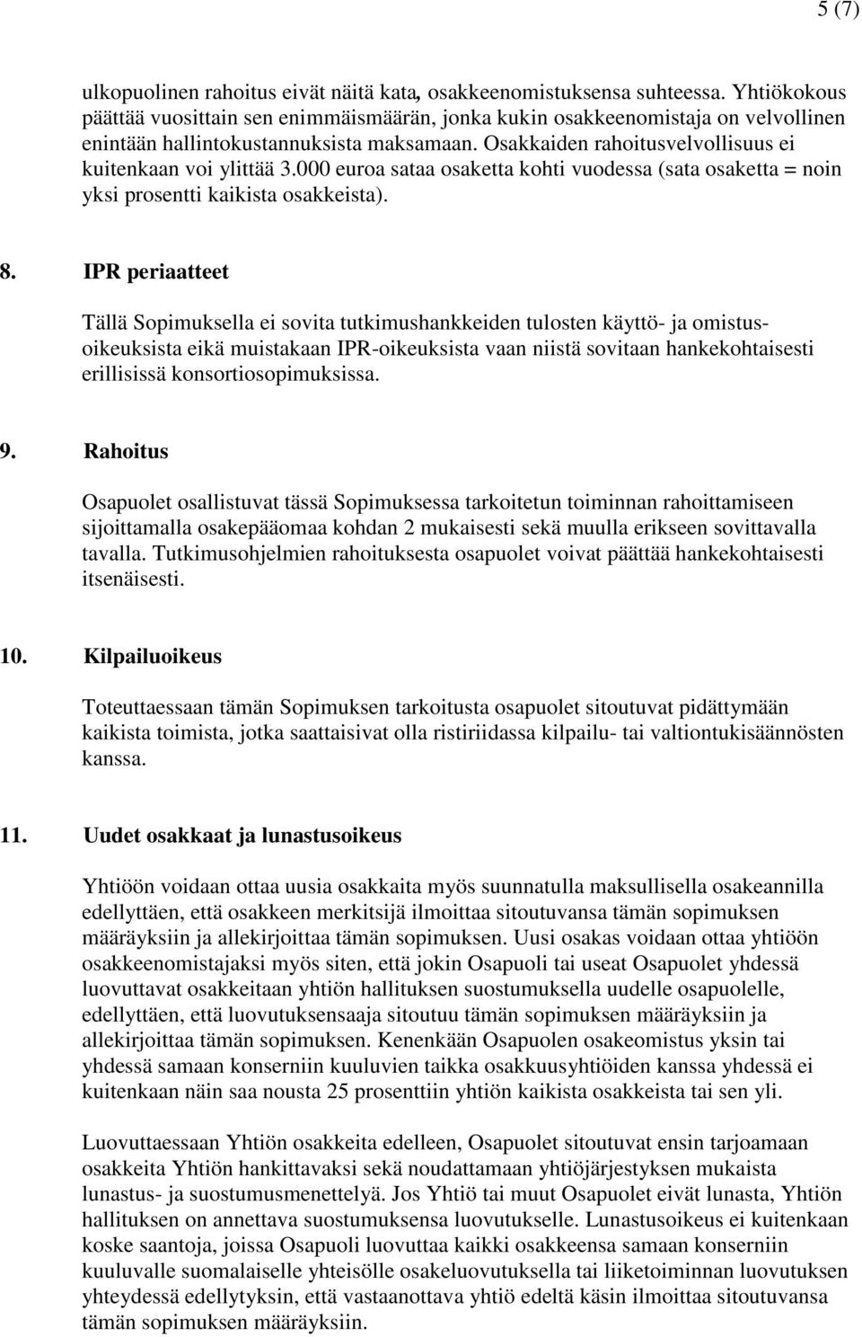 000 euroa sataa osaketta kohti vuodessa (sata osaketta = noin yksi prosentti kaikista osakkeista). 8.