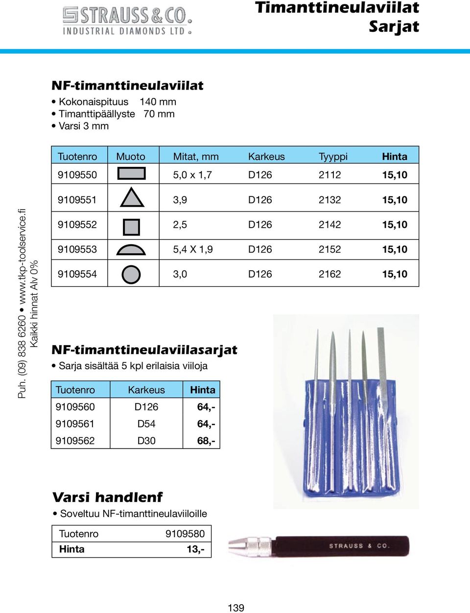 fi Kaikki hinnat Alv 0% 9109552 2,5 D126 2142 15,10 9109553 5,4 X 1,9 D126 2152 15,10 9109554 3,0 D126 2162 15,10 NF-timanttineulaviilasarjat
