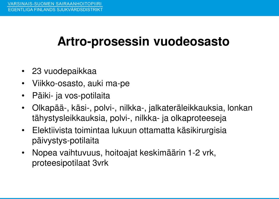 tähystysleikkauksia, polvi-, nilkka- ja olkaproteeseja Elektiivista toimintaa lukuun