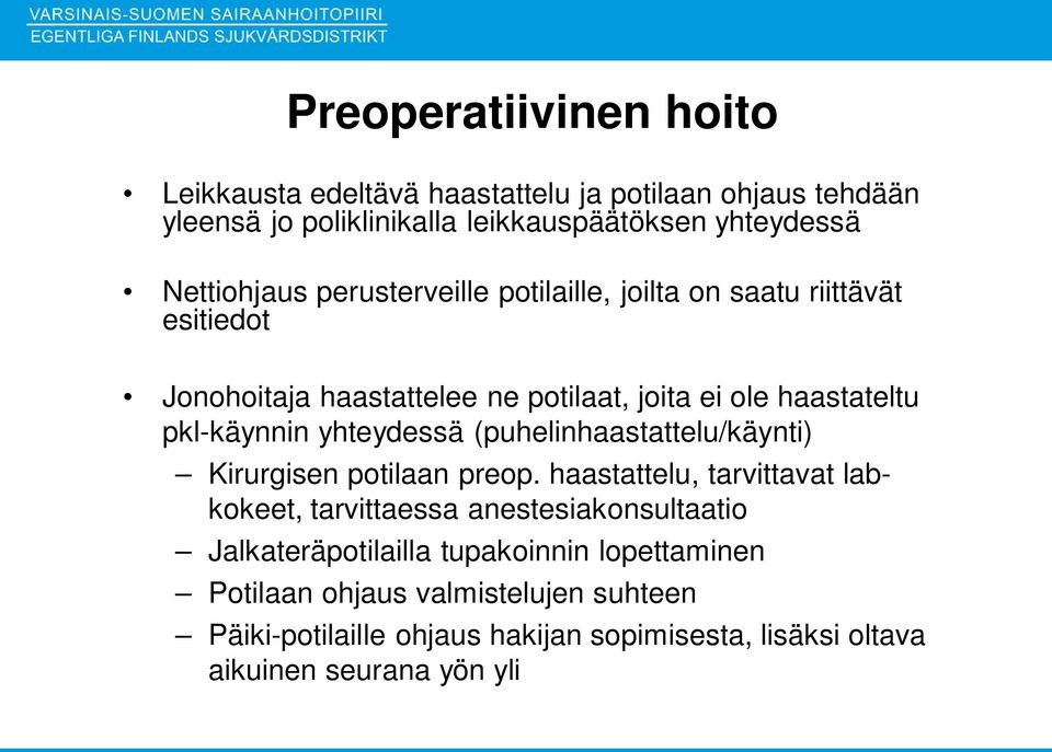 pkl-käynnin yhteydessä (puhelinhaastattelu/käynti) Kirurgisen potilaan preop.