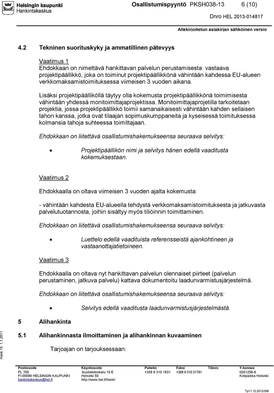 kahdessa EU-alueen verkkomaksamistoimituksessa viimeisen 3 vuoden aikana.