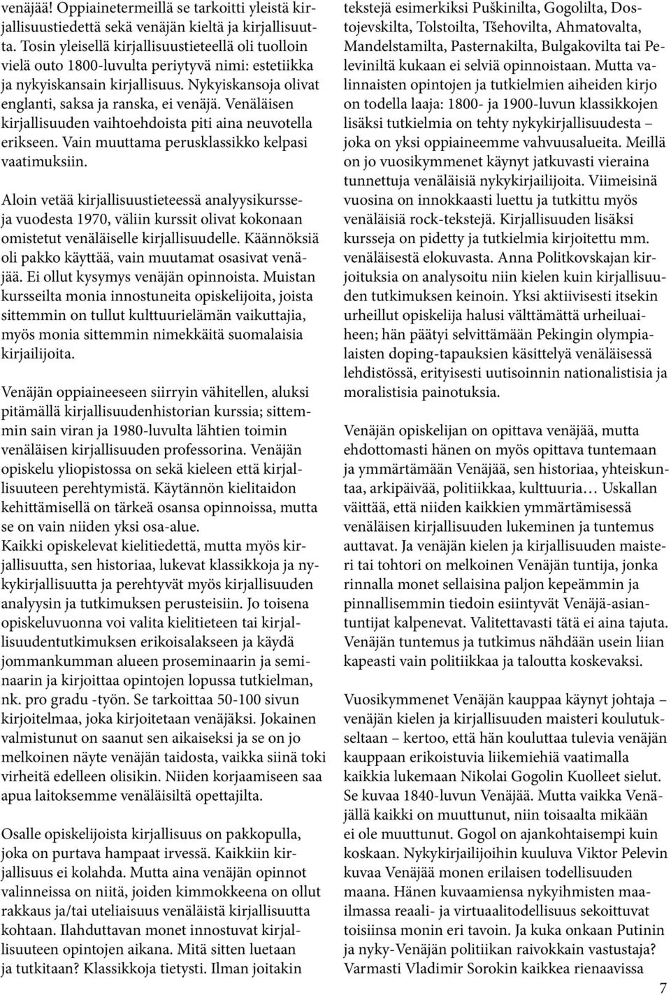 Venäläisen kirjallisuuden vaihtoehdoista piti aina neuvotella erikseen. Vain muuttama perusklassikko kelpasi vaatimuksiin.