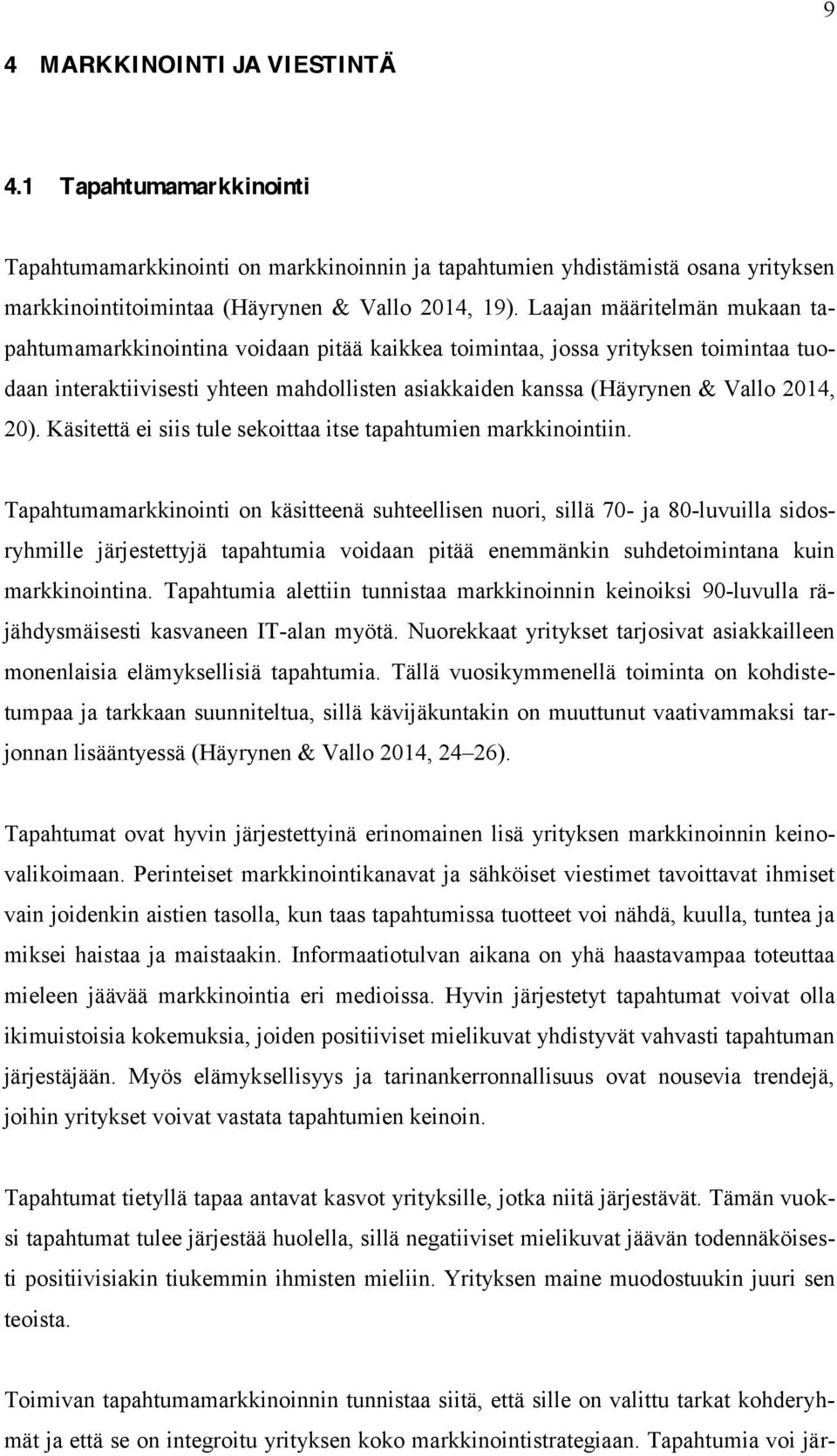 20). Käsitettä ei siis tule sekoittaa itse tapahtumien markkinointiin.