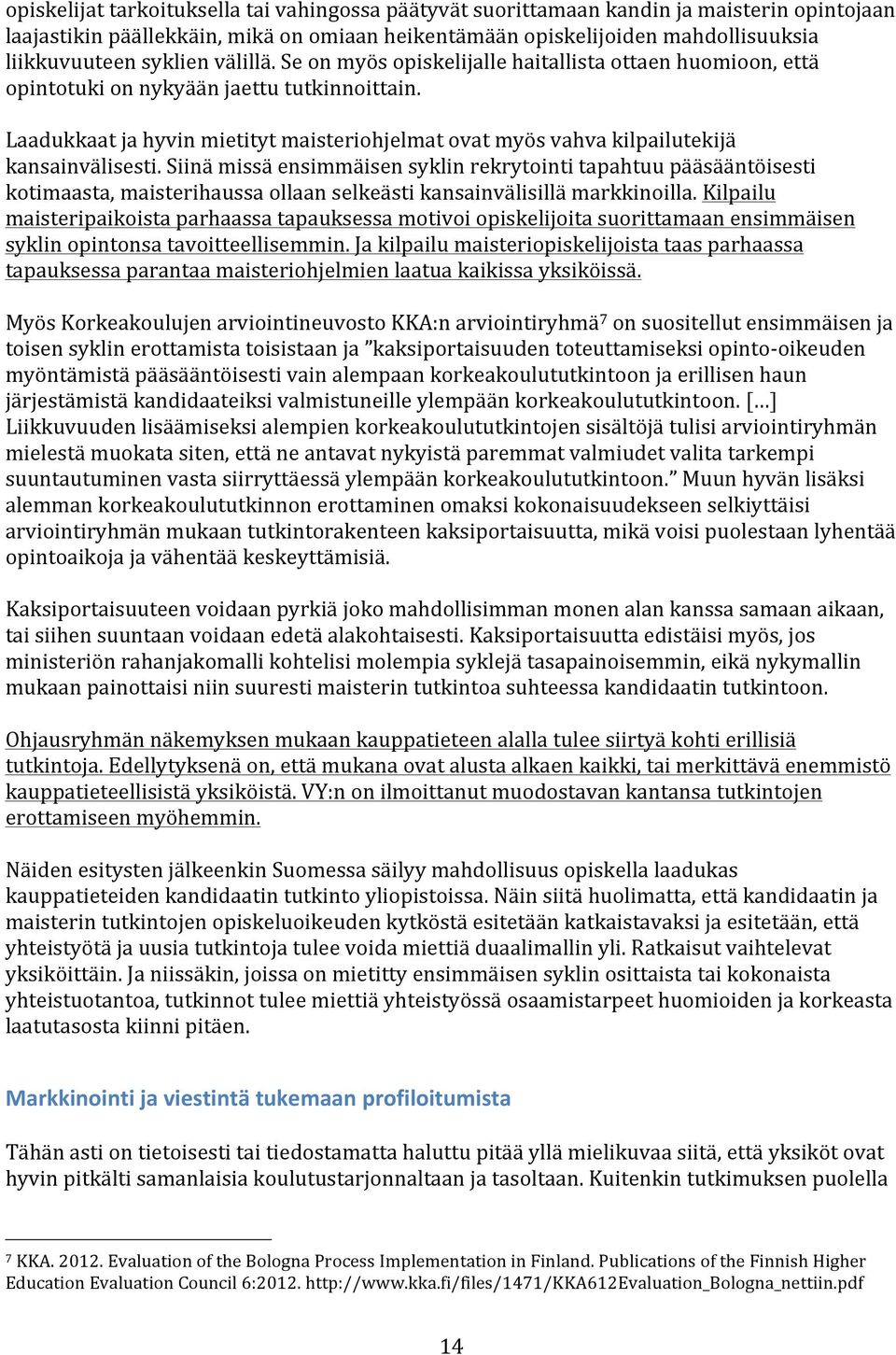 Laadukkaat ja hyvin mietityt maisteriohjelmat ovat myös vahva kilpailutekijä kansainvälisesti.