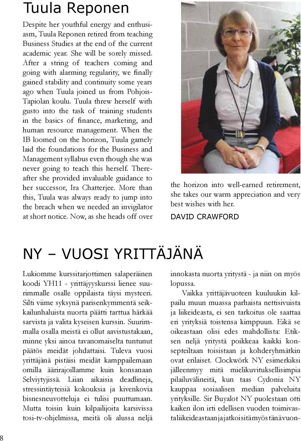 Tuula threw herself with gusto into the task of training students in the basics of finance, marketing, and human resource management.